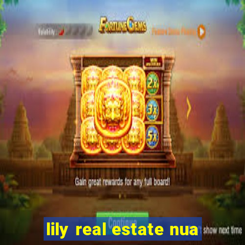 lily real estate nua